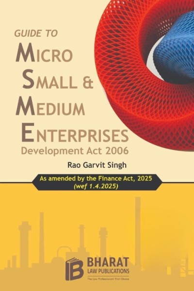 Bharat's Guide to Micro, Small and Medium Enterprises Development Act, 2006 - 1st Edition 2025 Bharat's Guide to Micro, Small and Medium Enterprises Development Act, 2006 - 1st Edition 2025