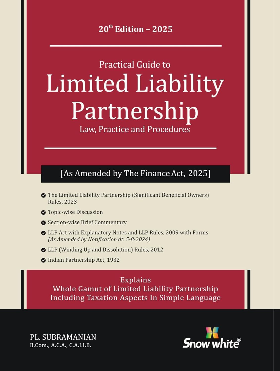 Snowwhite's Practical Guide to Limited Liability Partnership ( LLP ) - Law , Practice and Procedures - 20th Edition 2025 Snowwhite's Practical Guide to Limited Liability Partnership ( LLP ) - Law , Practice and Procedures - 20th Edition 2025