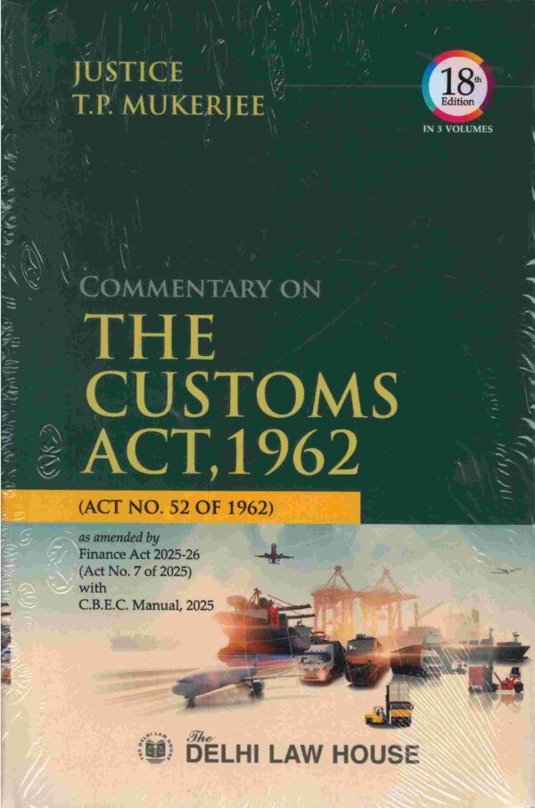 Delhi Law House's Commentary on The Customs Act 1962, Set of 3 Volumes - 18th Edition 2025 Delhi Law House's Commentary on The Customs Act 1962, Set of 3 Volumes - 18th Edition 2025