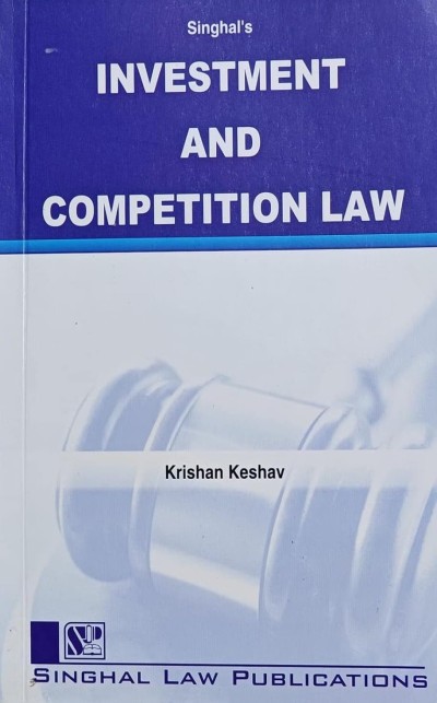 Singhal's Investment And Competition Law - Edition 2018-19 Singhal's Investment And Competition Law - Edition 2018-19