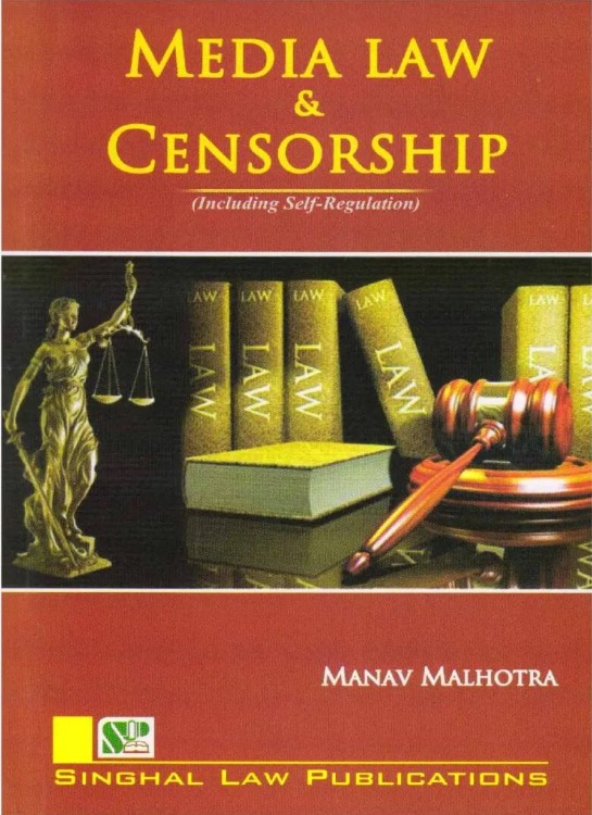 Singhal's Media Law & Censorship (Including Self-Regulation) - 2nd Edition 2020-21 Singhal's Media Law & Censorship (Including Self-Regulation) - 2nd Edition 2020-21