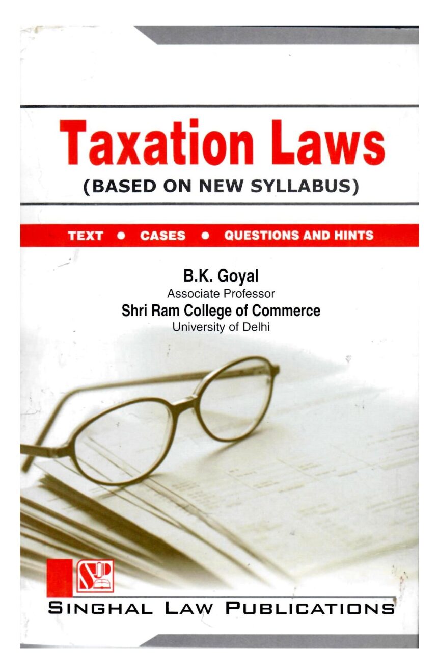 Singhal's Taxation Laws (Based On New Syllabus) - (Reprint) Edition 2023 Singhal's Taxation Laws (Based On New Syllabus) - (Reprint) Edition 2023