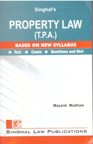 Singhal's Property Law (T.P.A.) (Based On New Syllabus) - (Reprint) Edition 2023 Singhal's Property Law (T.P.A.) (Based On New Syllabus) - (Reprint) Edition 2023