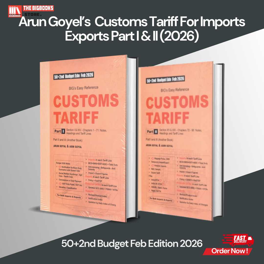 Arun Goyel’s Customs Tariff For Imports Exports Part I & II 50+2nd Budget Feb - Edition 2026 Arun Goyel’s Customs Tariff For Imports Exports Part I & II 50+2nd Budget Feb - Edition 2026