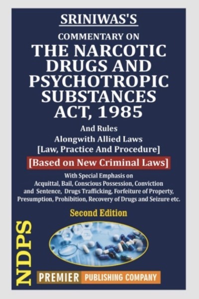 Commentary on The Narcotic Drugs And Psychotropic Substances Act, 1985 and Rules | Along with Allied Laws | Law, Practice and Procedure | Based on New Criminal Laws - 2nd Edition 2026 Commentary on The Narcotic Drugs And Psychotropic Substances Act, 1985 and Rules | Along with Allied Laws | Law, Practice and Procedure | Based on New Criminal Laws - 2nd Edition 2026