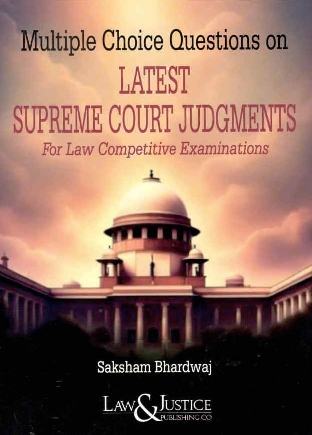 L&J's MCQ Latest Supreme Court Judgments for Law Competitive Examinations - Edition 2026 L&J's MCQ Latest Supreme Court Judgments for Law Competitive Examinations - Edition 2026