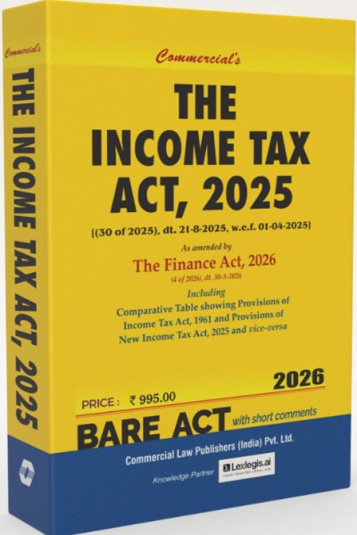 Commercial's Income Tax Act, 2025 | Amended by the Finance Act, 2026 - Edition 2026 Commercial's Income Tax Act, 2025 | Amended by the Finance Act, 2026 - Edition 2026