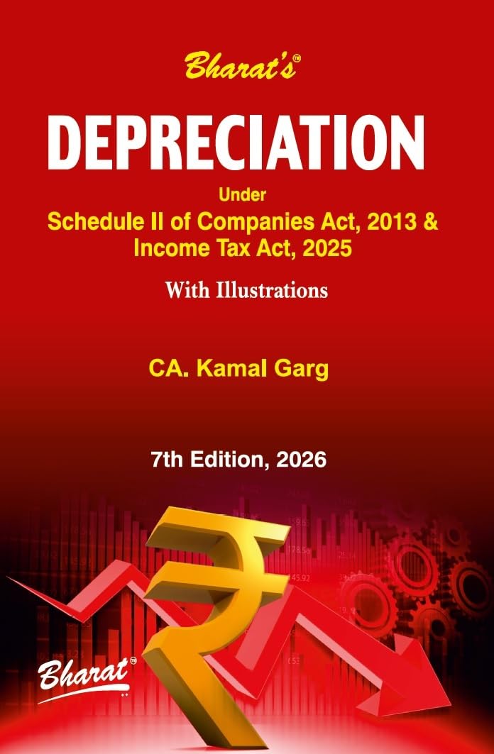 Bharat's DEPRECIATION under Schedule II of Companies Act, 2013 & Income Tax Act, 2025- 7th Edition 2026 Bharat's DEPRECIATION under Schedule II of Companies Act, 2013 & Income Tax Act, 2025- 7th Edition 2026